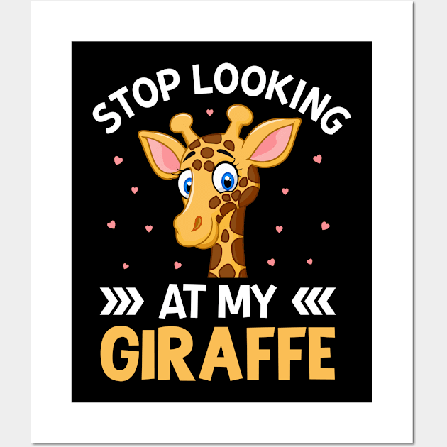 Stop Looking at My Giraffe Funny Giraffe Lover Saying Wall Art by Pizzan